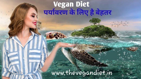 वेगन डाइट पर्यावरण के लिए क्यों बेहतर है?,Is a vegan diet better for the environment?Why is a vegan diet better for the planet?